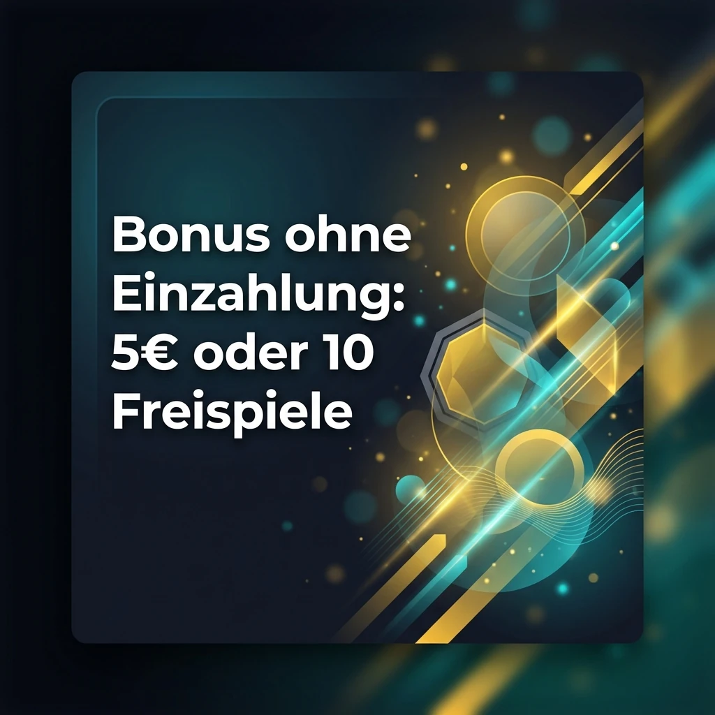 Bonus ohne Einzahlung: 5€ oder 10 Freispiele